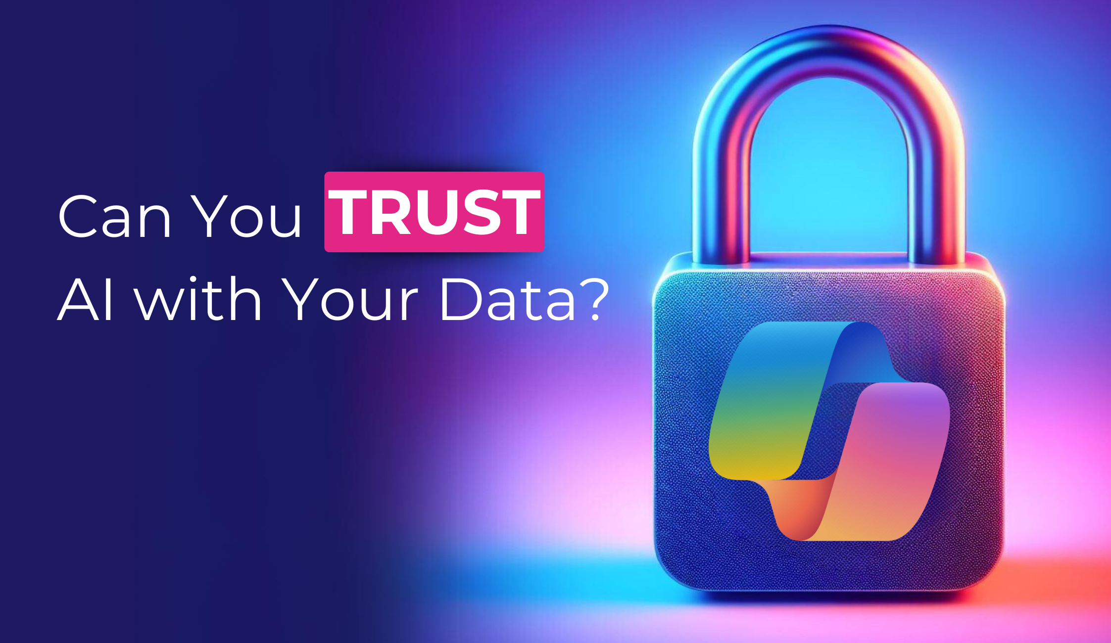 Can you trust AI with your data?