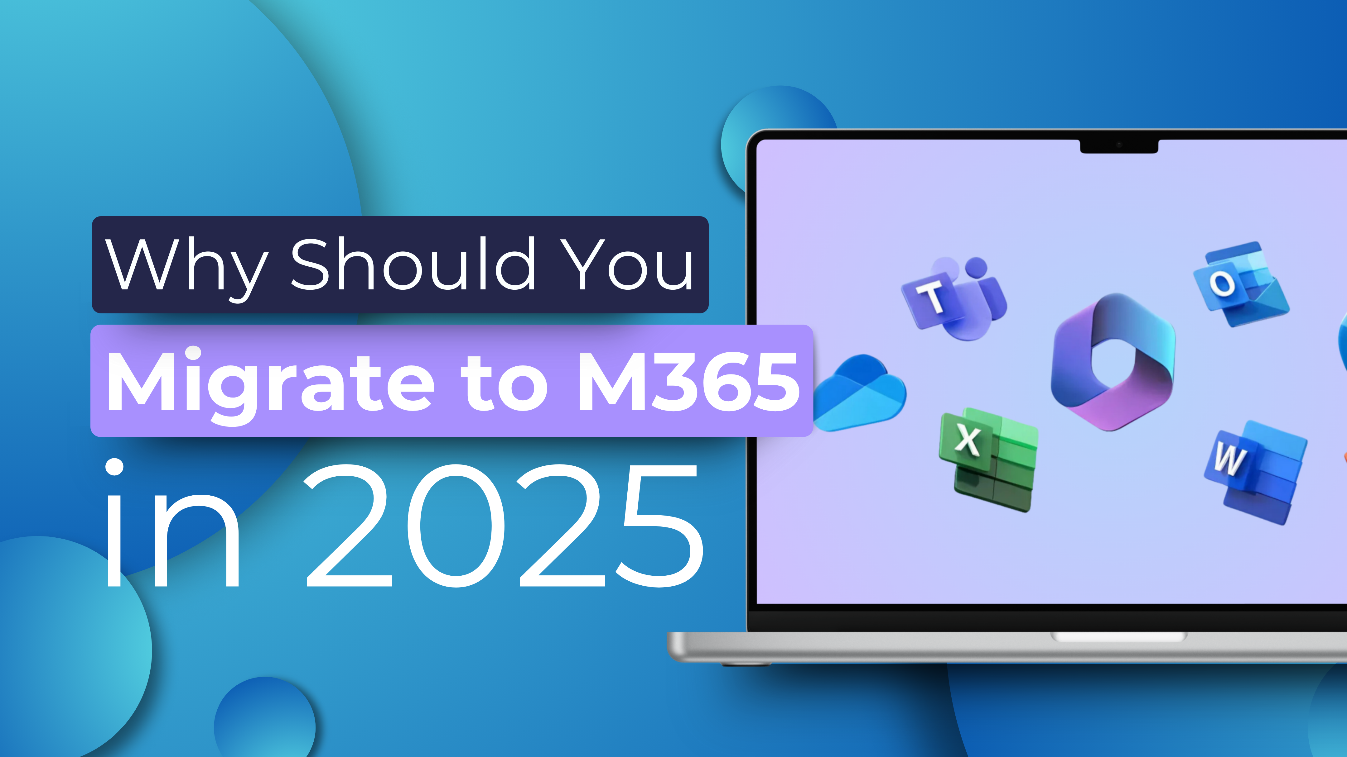 Why Should You Migrate to M365 in 2025