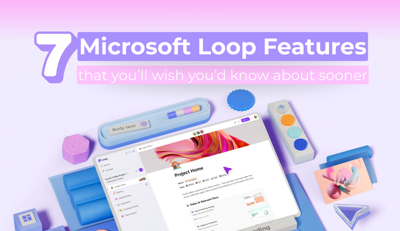 7 Microsoft Loop Features that you'll wish you knew about sooner